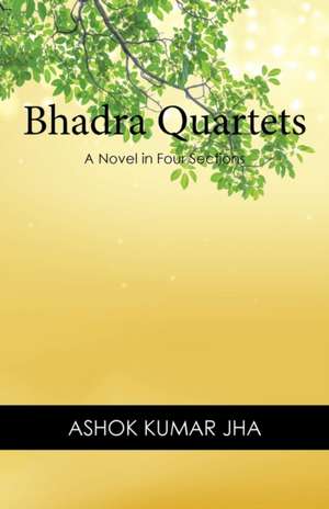 Bhadra Quartets de Ashok Kumar Jha