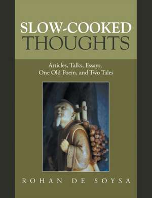 Slow-Cooked Thoughts de Rohan de Soysa