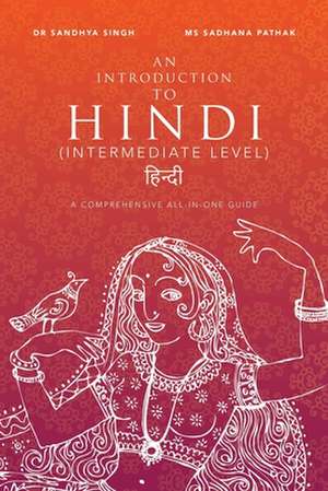 An Introduction to Hindi (Intermediate Level) de Sandhya Singh