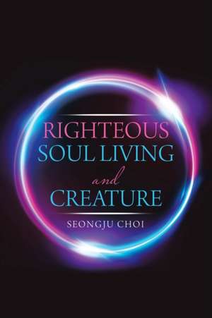 Righteous Soul Living and Creature de Seongju Choi