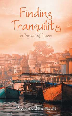 Finding Tranquility de Raunak Bhandari
