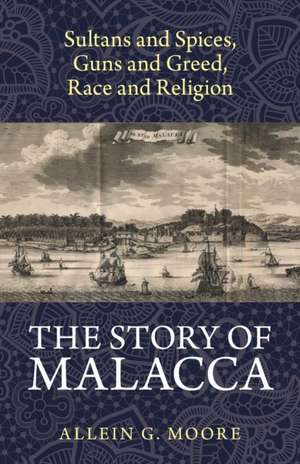 The Story of Malacca de Allein G. Moore