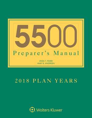 5500 Preparer's Manual for 2018 Plan Years de Linda T. Fisher