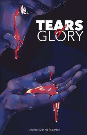 Tears of Glory de Pedersen, Dennis