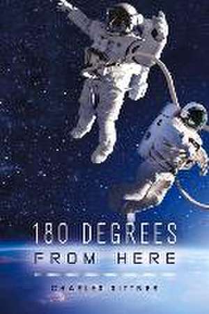 180 Degrees from Here: Volume 1 de Charles Sittner