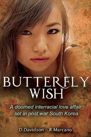 Butterfly Wish: A Doomed Interracial Love Affair Set in Post War South Korea Volume 1 de D. Davidson