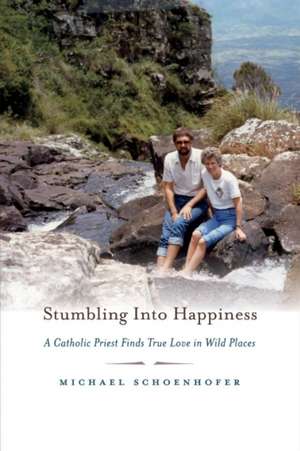 Stumbling Into Happiness: A Catholic Priest Finds True Love in Wild Places Volume 1 de Michael Schoenhofer