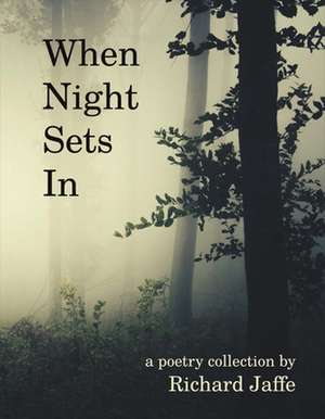 When Night Sets in: Volume 1 de Richard Jaffe