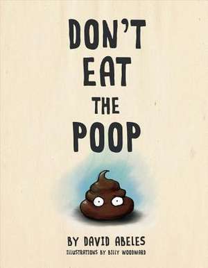 Don't Eat the Poop: Volume 1 de David Abeles