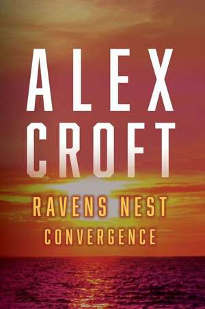 Ravens Nest Convergence: Volume 3 de Alex Croft