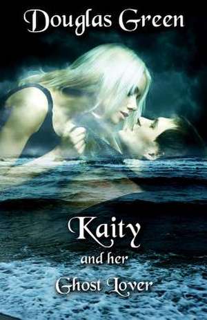 Kaity and Her Ghost Lover de Douglas Green