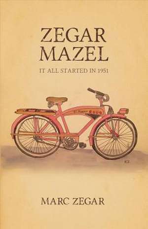 Zegar Mazel: It All Started in 1951 Volume 1 de Marc Zegar