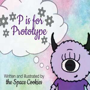 P Is for Prototype de Space Cookies