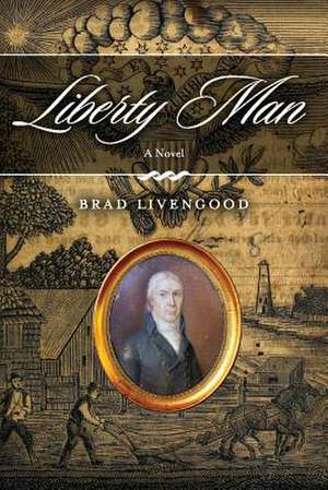 Liberty Man: Volume 1 de Brad Livengood