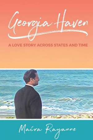 Georgia Haven: A Love Story Across States and Time Volume 1 de Maíra Rayanne