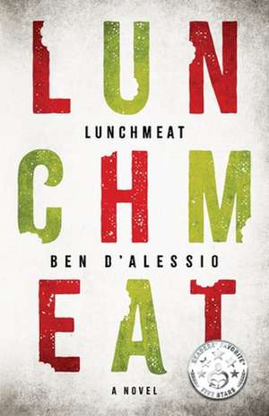 Lunchmeat: A Novel Volume 1 de Ben D'Alessio