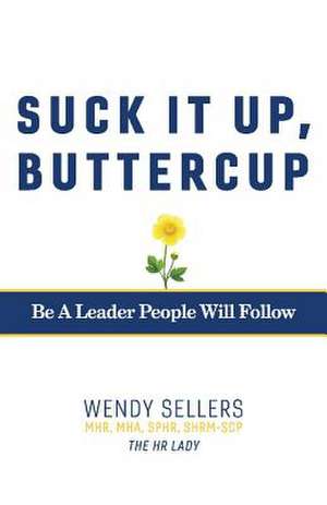 Suck It Up, Buttercup de Wendy Sellers Mhr Mha Shrm-Scp Sphr