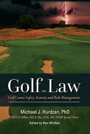 Golf Law; Golf Course Safety, Security and Risk Management: Volume 1 de Michael J. Hurdzan