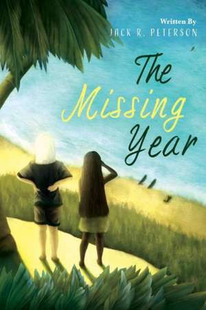 The Missing Year: Volume 1 de Jack R. Peterson