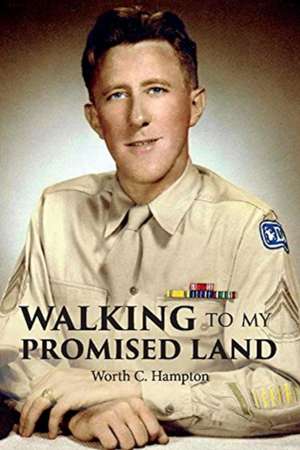 Walking to My Promised Land: Volume 1 de Worth C. Hampton