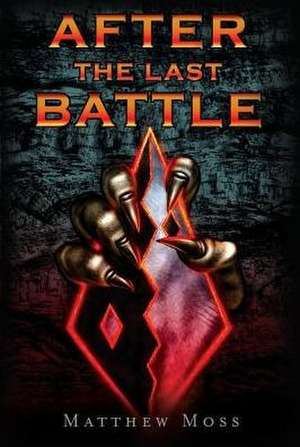 After the Last Battle: Volume 1 de Matthew Moss