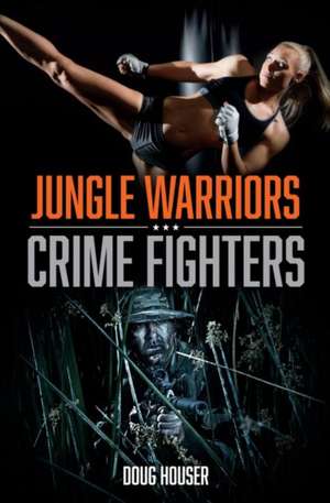 Jungle Warriors, Crime Fighters: Volume 1 de Doug Houser