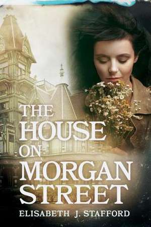 The House on Morgan Street: Secrets, Lies, and Murder Volume 1 de Elisabeth J. Stafford