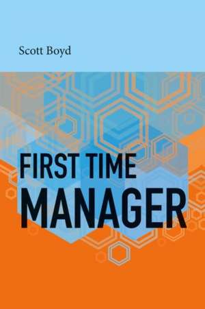 First Time Manager: Volume 1 de Scott Boyd