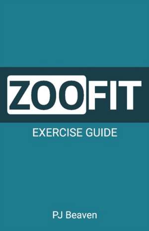 Zoofit Exercise Guide: Volume 1 de Pj Beaven