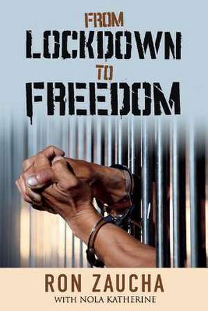 From Lockdown to Freedom: Volume 1 de Ron Zaucha