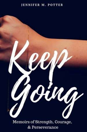 Keep Going: Volume 1 de Jennifer Potter