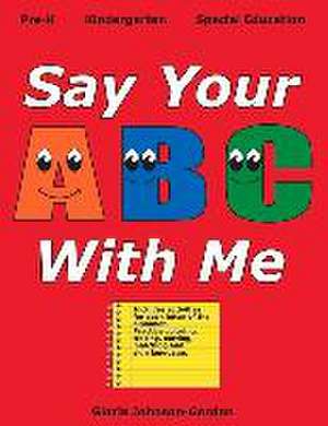 Say Your ABC with Me: Volume 1 de Gloria Johnson-Gordon