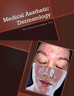 Medical Aesthetic Dermatology: Most Common Human Skin Disorders Volume 1 de Dariush Honardoust