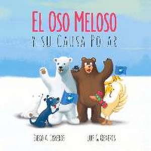 El Oso Meloso Y Su Causa Polar: Volume 2 de Luis Cisneros