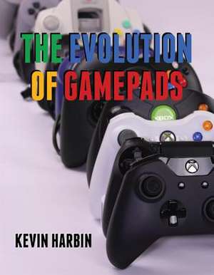 The Evolution of Gamepads de Kevin Harbin