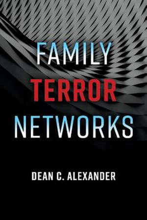 Family Terror Networks: Volume 1 de Dean C. Alexander