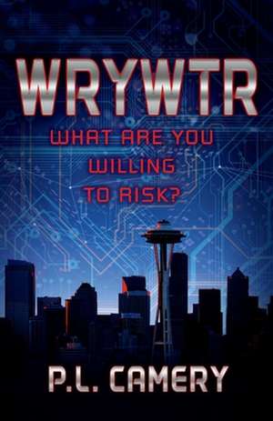 What Are You Willing to Risk?: Volume 1 de P. L. Camery