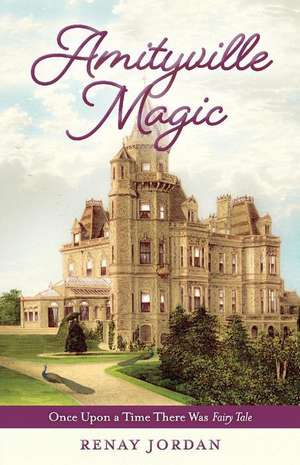 Amityville Magic: Once Upon a Time There Was Fairy Tale Volume 2 de Renay Jordan