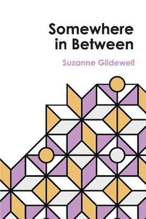 Somewhere in Between: Volume 1 de Suzanne Glidewell