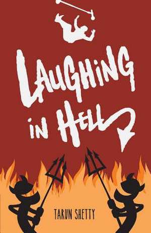 Laughing in Hell: Volume 1 de Tarun Shetty