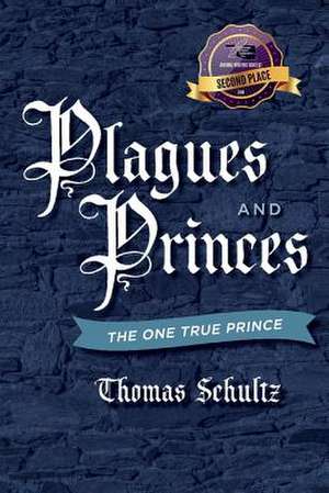 Plagues and Princes: The One True Prince Volume 2 de Thomas Schultz