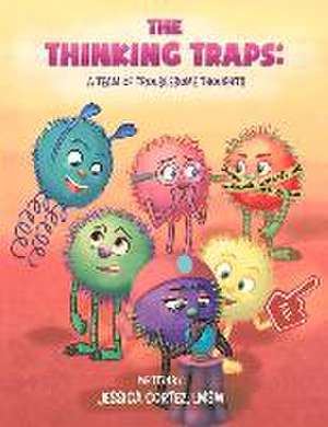 The Thinking Traps: A Team of Troublesome Thoughts Volume 1 de Jessica Cortez