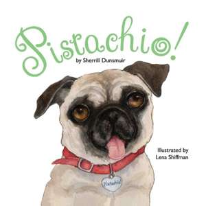 Pistachio!: Volume 1 de Sherrill Dunsmuir