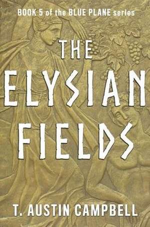 The Elysian Fields: Volume 5 de T. Austin Campbell