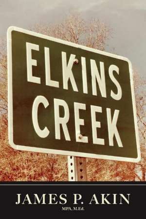 Elkins Creek: Volume 1 de James P. Akin