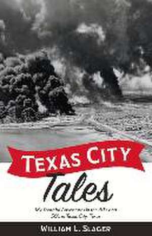 Texas City Tales: My Youthful Adventures in the 40's and 50's in Texas City, Texas Volume 1 de William Slager