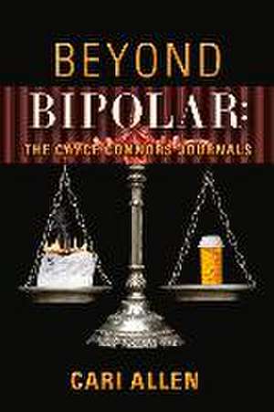 Beyond Bipolar: The Cayce Connors Journals: Volume 2 de Cari Allen