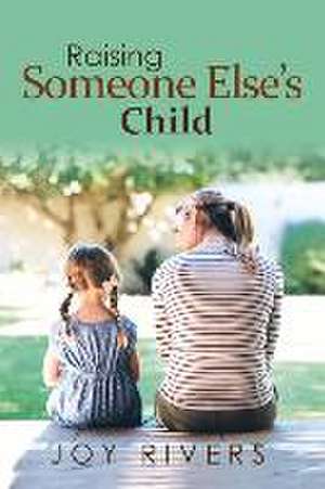 Raising Someone Else's Child: Volume 1 de Joy Rivers