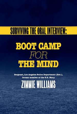 Surviving the Oral Interview: Boot Camp for the Mind de Zimmie Williams