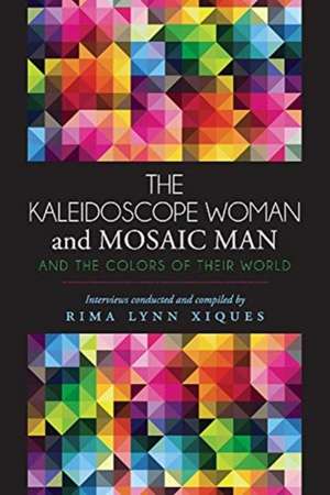 The Kaleidoscope Woman and the Mosaic Man: Volume 1 de Rima Lynn Xiques